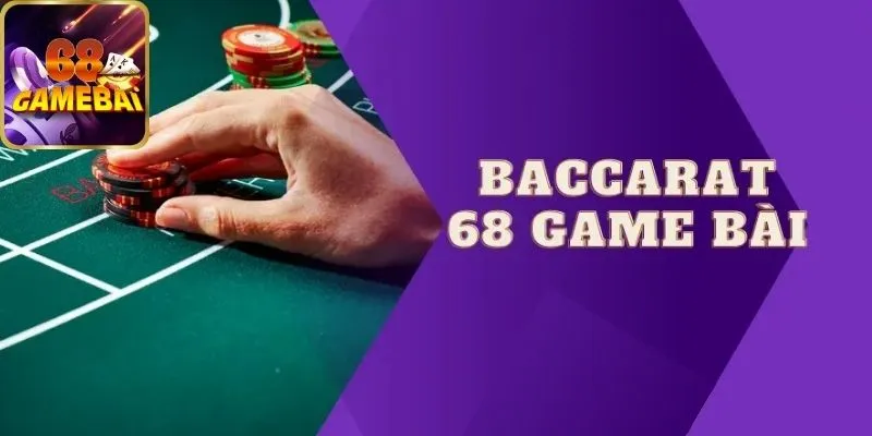 Ưu điểm của game Baccarat tại 68 game bài 